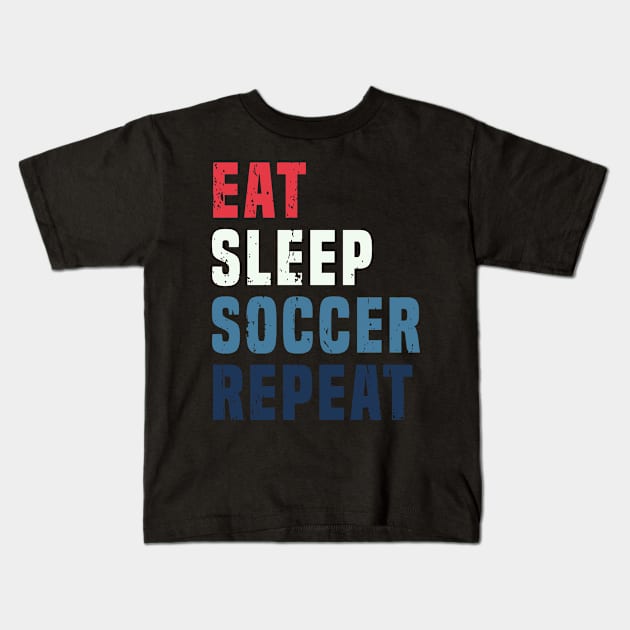 Retro Vintage Eat Sleep Soccer Repeat Lovers Football Fans Gift Kids T-Shirt by Abko90